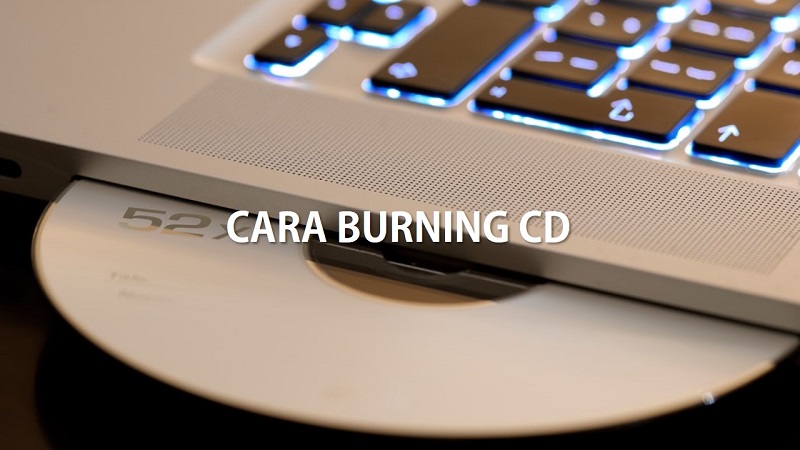Cara Lengkap Burning File ke CD (Tanpa Software & Dengan Software)