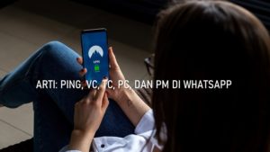 √ Tahukah Arti Ping VC TC PC PM di WhatsApp?